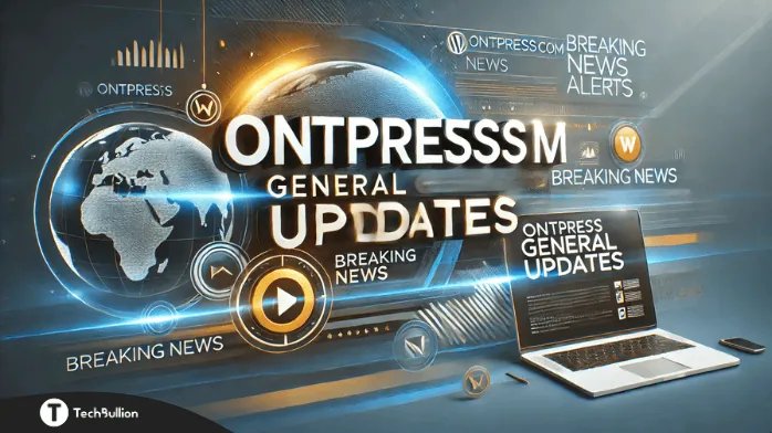 Ontpresscom General Updates: Real-Time Digital News